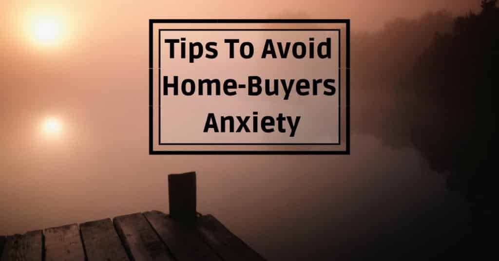 Tips to avoid home buyers anxiety
